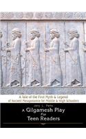 A Gilgamesh Play for Teen Readers