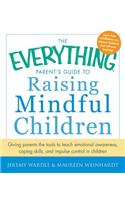 The Everything Parent's Guide to Raising Mindful Children