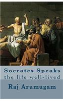 Socrates Speaks: the life well-lived