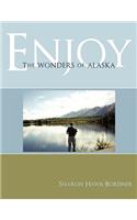 Enjoy The Wonders of Alaska