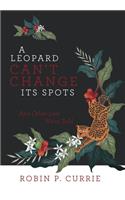 Leopard Can't Change Its Spots: And Other Lies We'Re Told