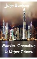 Murder, Cremation & Other Crimes