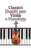 Classici Duetti Per Viola E Pianoforte: Facile Viola! Con Musiche Di Bach, Mozart, Beethoven, Vivaldi E Altri Compositori(Italian)