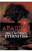 Abaddon and the Space Between Eternities