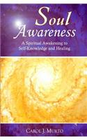 Soul Awareness: A Spiritual Awakening to Self Knowledge and Healing (Black & White Edition)