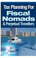 Tax Planning For Fiscal Nomads & Perpetual Travellers