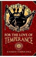 For the Love of Temperance