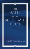 Rabbi as a Surrogate Priest