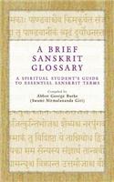 A Brief Sanskrit Glossary: A Spiritual Student's Guide to Essential Sanskrit Terms