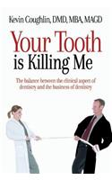 Your Tooth Is Killing Me