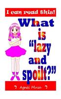 What Is Lazy And Spoilt?