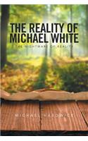 Reality of Michael White