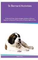 St Bernard Activities St Bernard Tricks, Games & Agility. Includes: St Bernard Beginner to Advanced Tricks, Series of Games, Agility and More