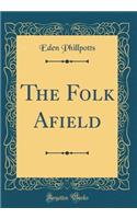 The Folk Afield (Classic Reprint)