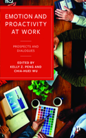 Emotion and Proactivity at Work: Prospects and Dialogues