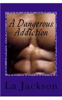 Dangerous Addiction