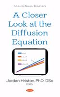 A Closer Look at the Diffusion Equation