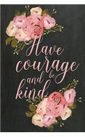 Chalkboard Journal - Have Courage and Be Kind (Baby Pink): 100 page 6" x 9" Ruled Notebook: Inspirational Journal, Blank Notebook, Blank Journal, Lined Notebook, Blank Diary