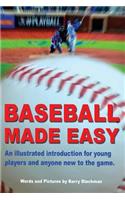 Baseball Made Easy: An Illustrated Introduction for Young Players and Anyone New to the Game.