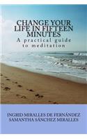 Change Your Life in Fifteen Minutes