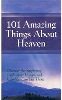 101 Amazing Things About Heaven