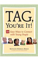 Tag, You're It!: 50 Easy Ways to Connect with Young People