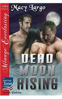 Dead Moon Rising [The American Heroes Collection] (Siren Publishing Menage Everlasting)