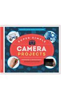 Super Simple Camera Projects: Inspiring & Educational Science Activities: Inspiring &amp; Educational Science Activities