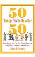 50 Things Not to Do After 50