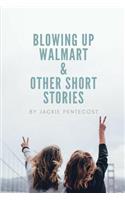 Blowing Up Walmart and Other Short Stories