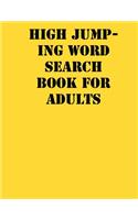 High jumping Word Search Book For Adults: large print puzzle book.8,5x11, matte cover, soprt Activity Puzzle Book with solution