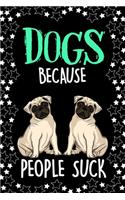 Dogs Because People Suck Notebook Journal