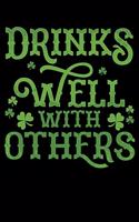 Drinks Well With Others: St Patrick's Day Drinking Themed Lined Notebook Journal Diary 6x9