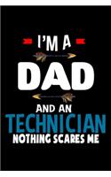 I'm a dad and a Technician. Nothing scares me