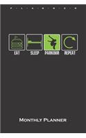 Eat Sleep Parkour Repeat Monthly Planner
