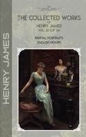 The Collected Works of Henry James, Vol. 20 (of 36): Partial Portraits; English Hours