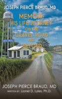 Memoir of Joseph Pierce Braud, Md: His Life Journey on the Gravel Road and Beyond: As Told to Dr. Lionel D. Lyles