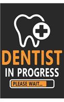 Dentist In Progress Please Wait...: Dentist In Progress Please Wait...: Funny Dentist Notebook/Journal (6" X 9") Great Appreciation Birthday Or Christmas Gift Idea Funny Dental School 