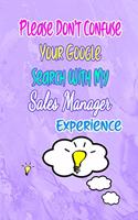 Please Don't Confuse Your Google Search With My Sales Manager Experience
