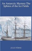 An Antarctic Mystery The Sphinx of the Ice Fields