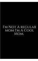 I'm Not A Regular mom: Journal, Moms Notebook, beautifully lined pages mother daughter diary. Funny Mom Gift Unique Gifts Ideas For Mom. A Classic Ruled/Lined Composition 