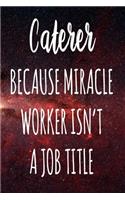 Caterer Because Miracle Worker Isn't A Job Title