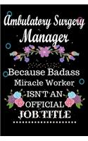 Ambulatory Surgery Manager Because Badass Miracle Worker Isn't an Official Job Title