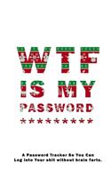 WTF Is My Password: Notebook, password book small 6" x 9" 120 Pages Organizer/Log Book/ Reminder/Notebook for Passwords and Shit/Password Book/Gift for Friends/Coworker