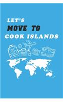 Let's Move To Cook Islands Notebook Birthday Gift: Lined Notebook / Journal Gift, 120 Pages, 6x9, Soft Cover, Matte Finish