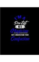 I'm a Dentist Not a Magician But I Understand Your Confusion