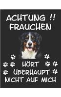 Achtung Frauchen Hört Überhaupt nicht auf Mich: Notizbuch A4 Liniert Lustig Geschenk Berner Sennenhund Haustier Hund Hunderasse