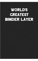 World's Greatest Binder Layer: Blank Lined Notebook Journal to Write In