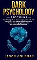 Dark psychology: 2 books in 1: The ultimate guide on How to analyze people with dark psychology. Learn now the best secret on Mind Control, Body Language, Persuasion