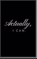 Actually, I Can